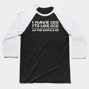 I Have CDO Baseball T-Shirt